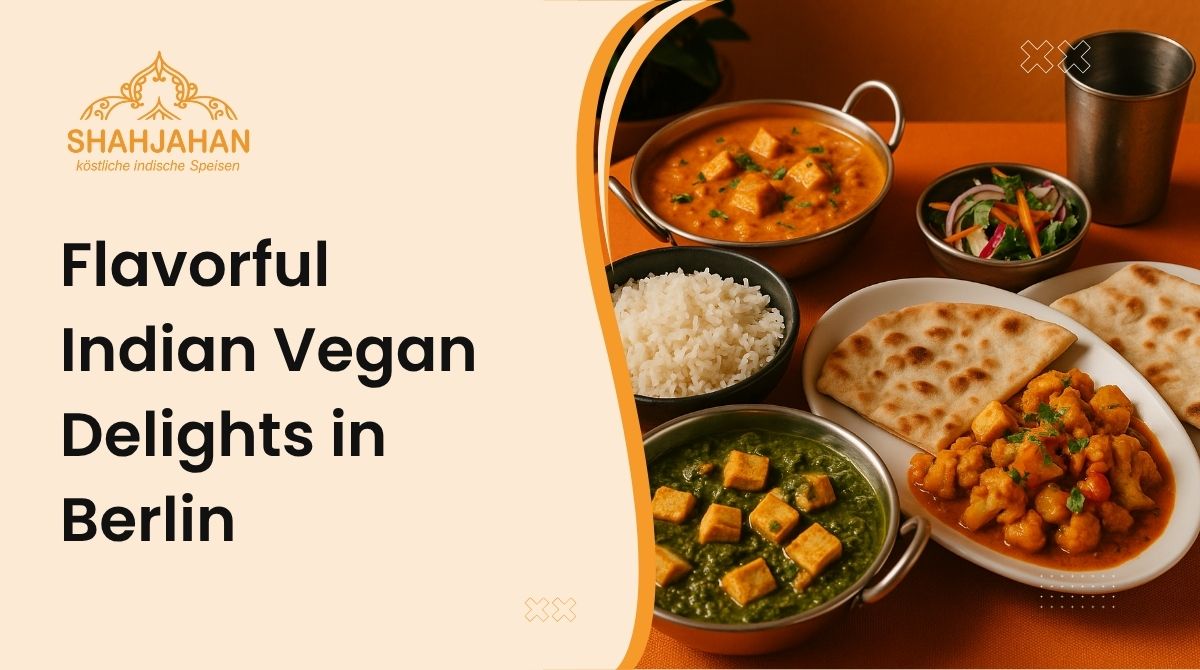 Masala Without Meat: How Indian Vegan Cuisine Delivers Big Flavor in Berlin